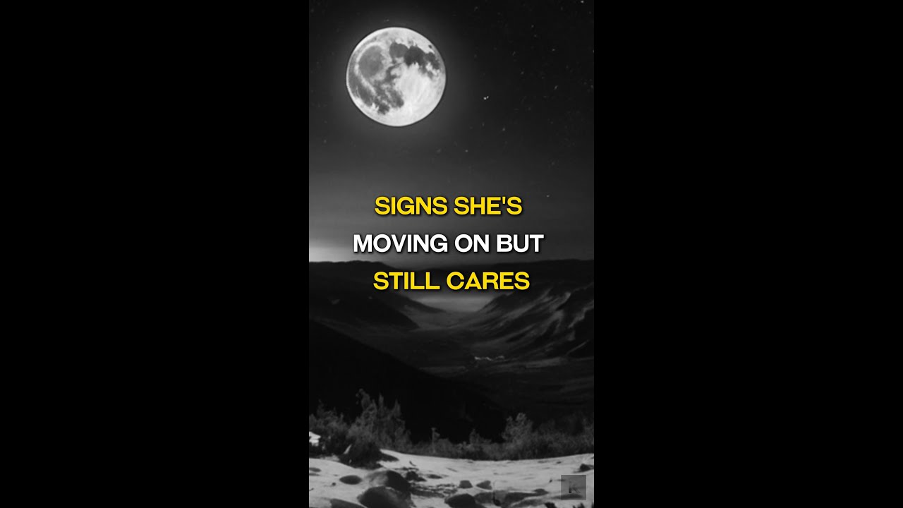 Signs She&rsquo;s Moving On But Still Cares