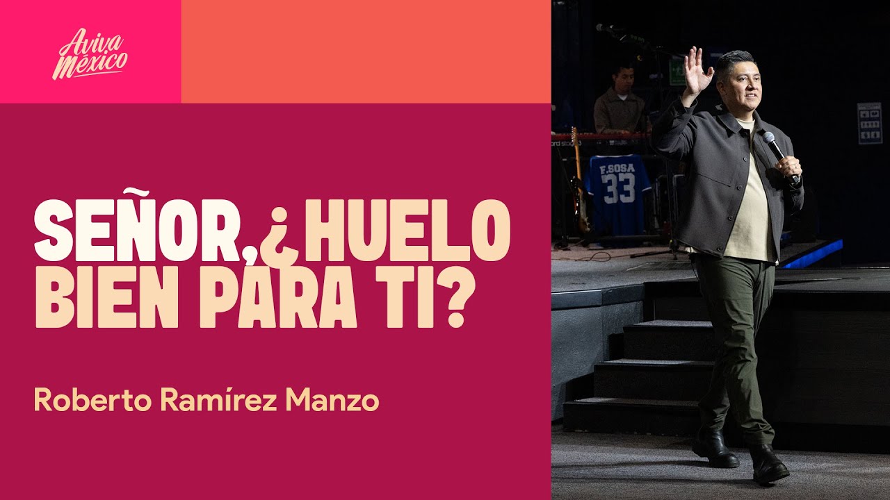 Señor, ¿Huelo bien para ti? I Roberto Ramírez