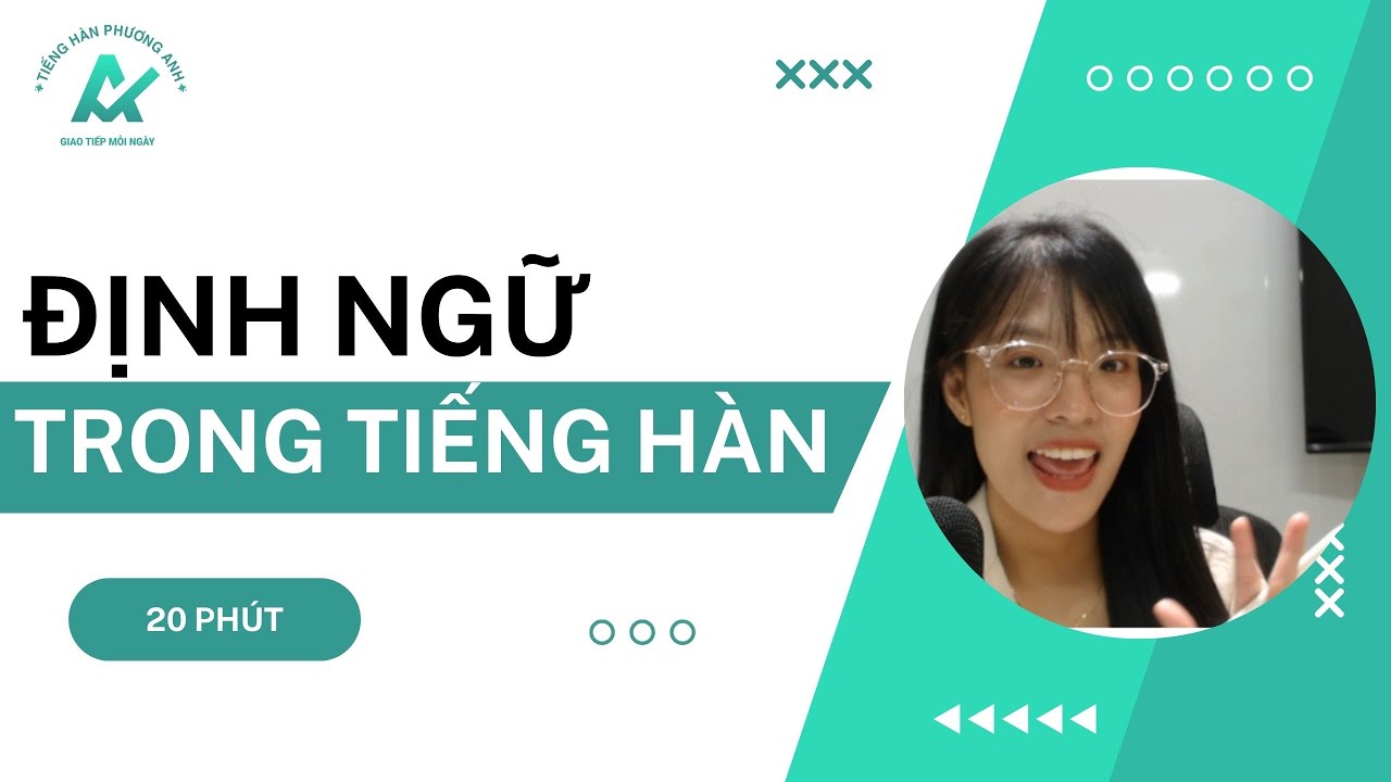 ĐỊNH NGỮ TRONG TIẾNG HÀN - giải thích kèm bài tập chi tiết