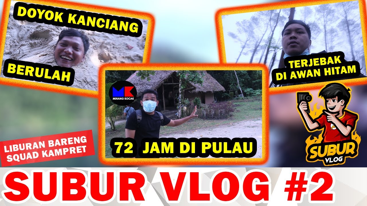 72 JAM DI PULAU TAK BERPENGHUNI, DOYOK KANCIANG BERULAH, TERJEBAH DI AWAN HITAM - SUBUR VLOG #2