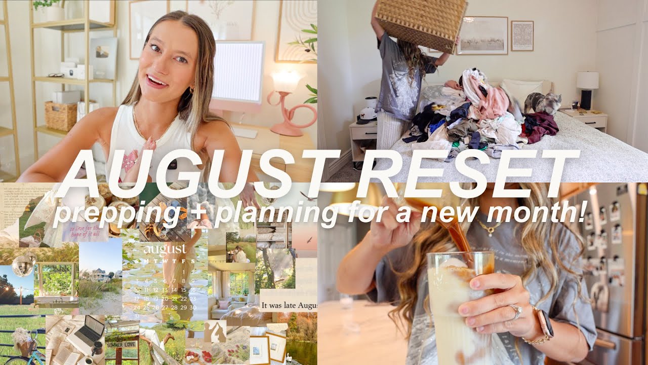 AUGUST RESET ROUTINE | cleaning, planning, + prepping for a new month!