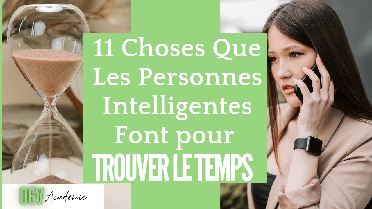 11 Choses que  Les Personnes Intelligentes Font Pour Gagner du TEMPS (comment gérer son temps?)