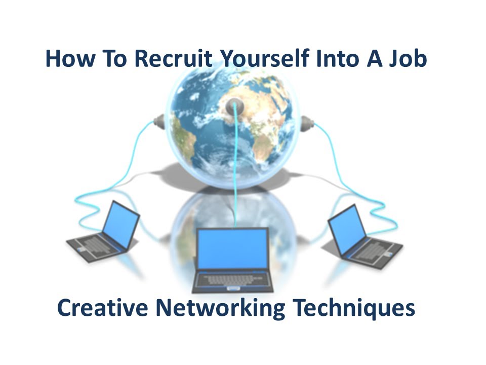 Creative Networking Techniques