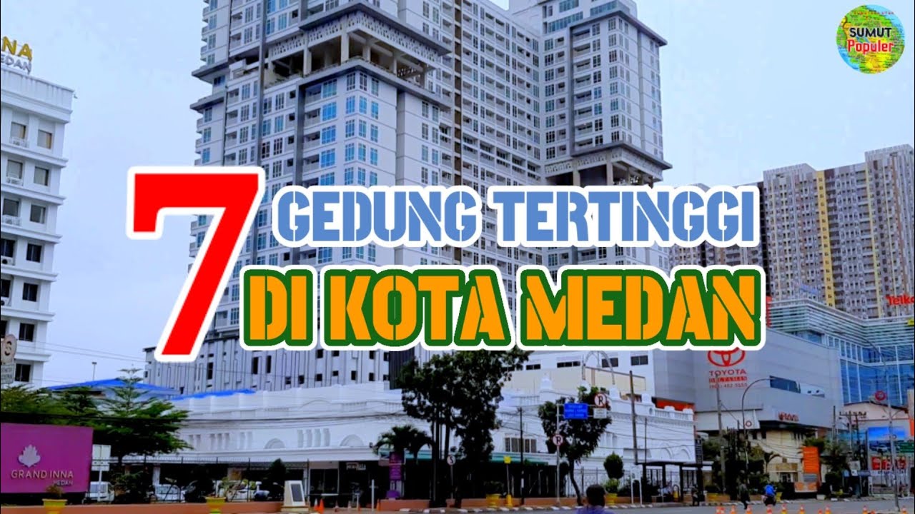 7 GEDUNG TERTINGGI DI KOTA MEDAN