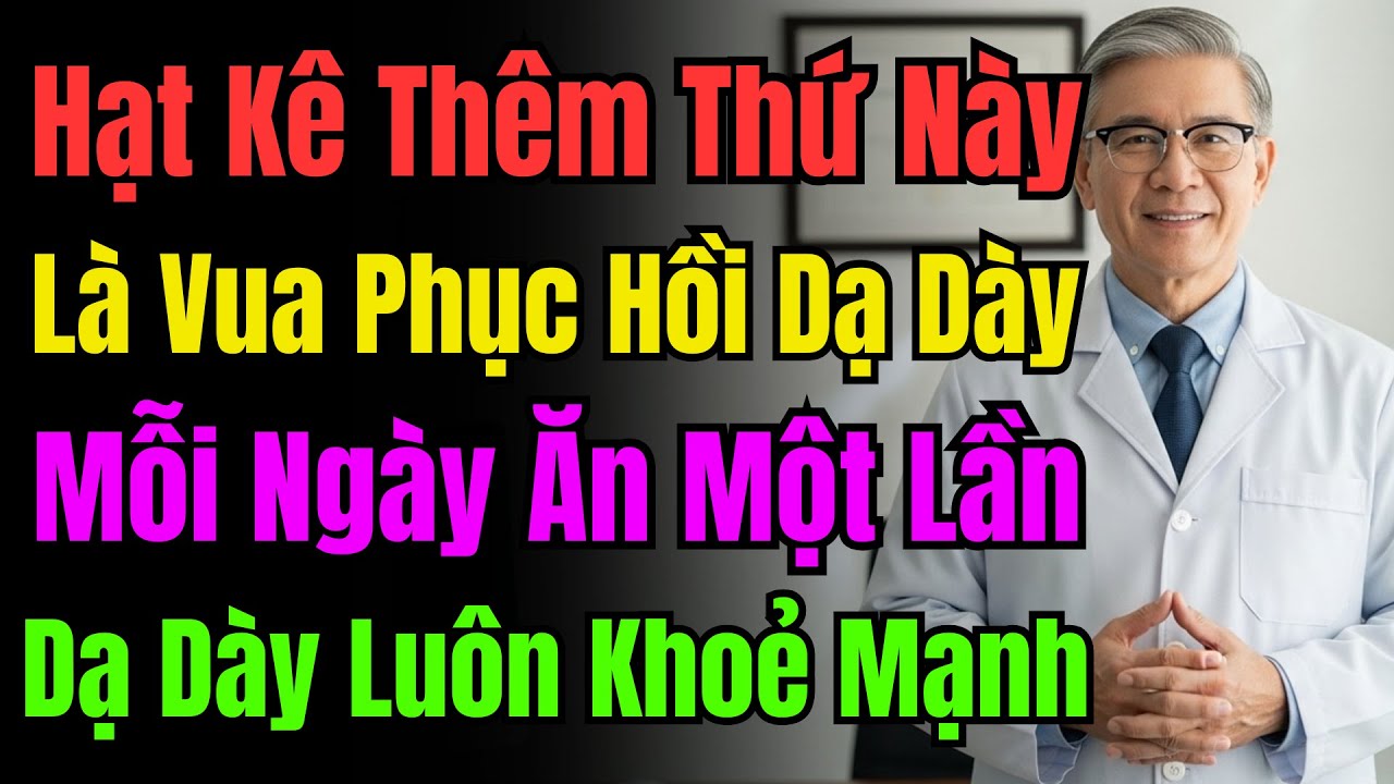 Hạt Kê Kết Hợp 1 Thứ Là 'Vua Phục Hồi' Dạ Dày; Ăn Mỗi Ngày Dưỡng Dạ Dày Vàng!