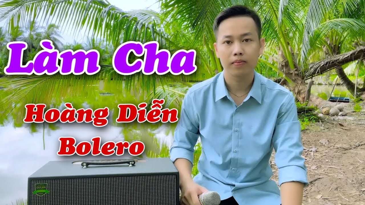 Làm Cha - Sáng tác : Đông Dương | Hoàng Diễn Bolero Tik Tok ( Bao giờ ai được làm cha mới biết ..)