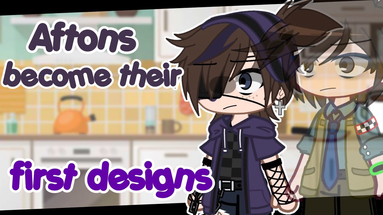 Aftons become their first designs || Afton Family || FNaF Gacha || original?