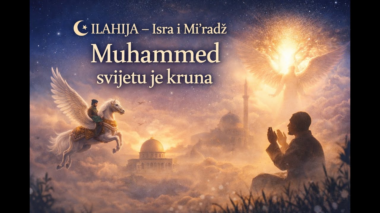 🌙 ILAHIJA – Isra i Mi'radž | Muhammed svijetu je kruna 🤍