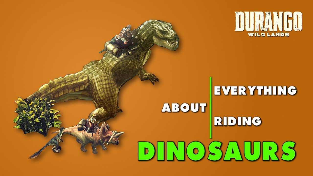Everything about Dinosaurs in Durango: Wild Lands. Taming and Riding Pets