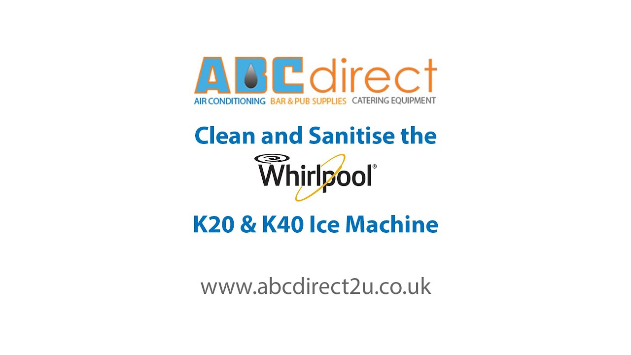 Whirlpool K20 and K40 Ice Machine Cleaning and Sanitisation - Step By Step Guide