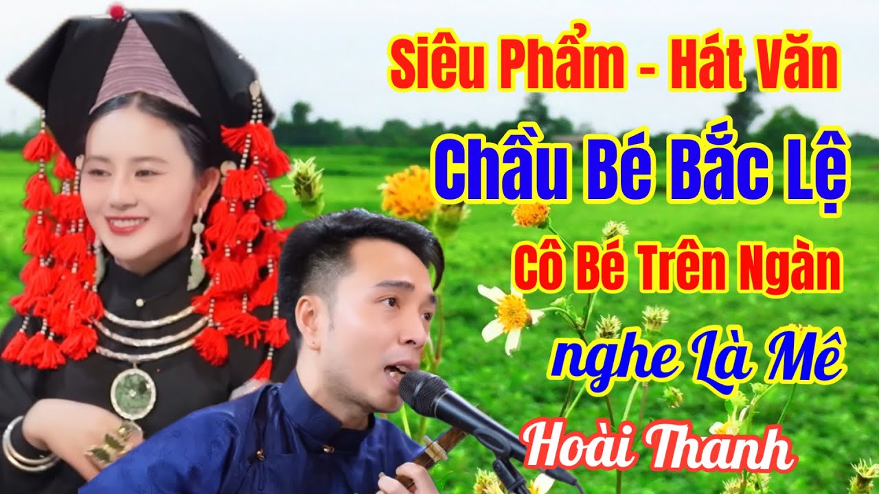 Chầu Bé Bắc Lệ & Cô Bé Trên Ngàn /Tuyệt Phẩm Hát Văn - Hoài Thanh - Mới Nhất:Xuất Bản Ngày 28- 04 ÂL