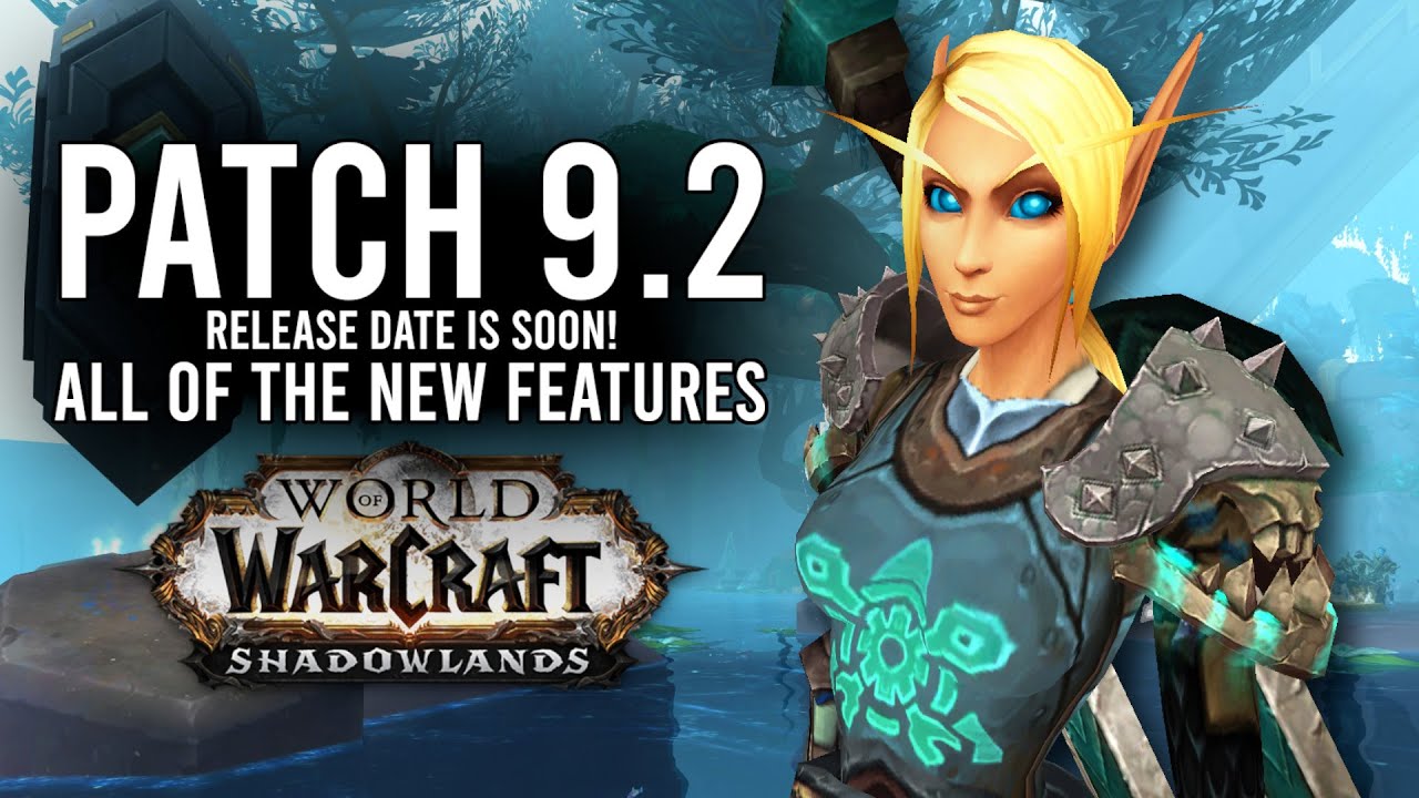 Patch 9.2 Release Date Announced! Everything New In The Next WoW Update - WoW: Shadowlands 9.1.5