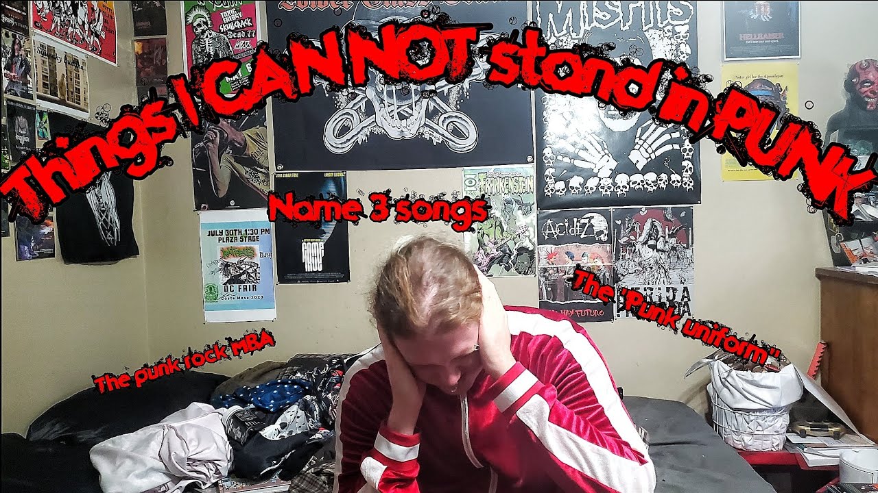 Thing I CANNOT stand in PUNK
