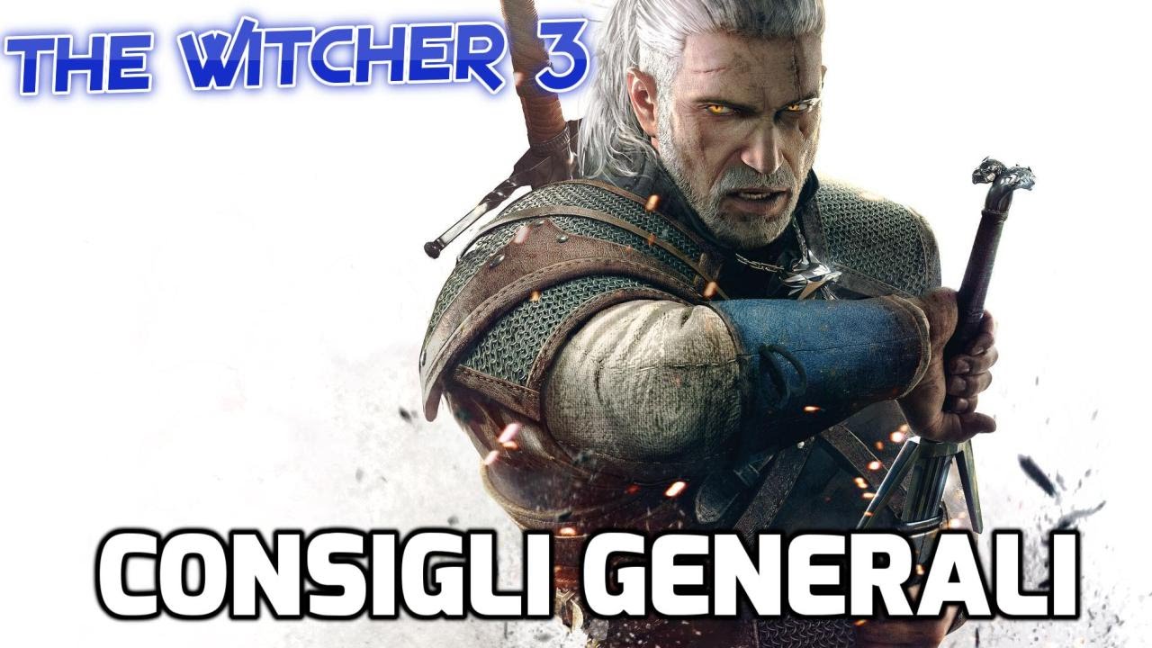 The Witcher 3 - Consigli e Suggerimenti Generali