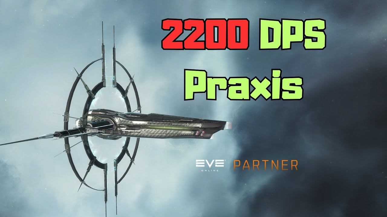 EVE Online 2200 DPS PVP Praxis is back in Action