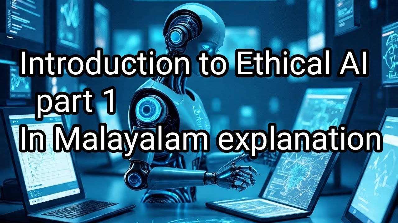 #part 1 Introduction to Ethical AI in Malayalam explanation 