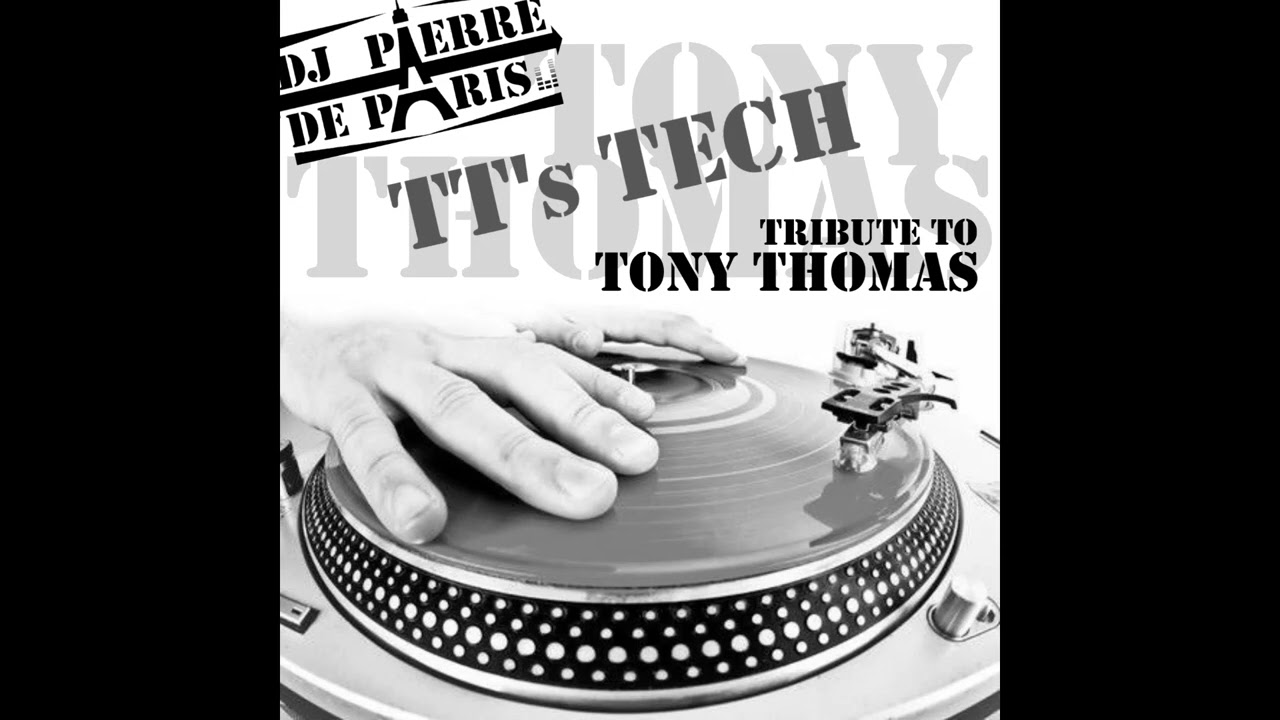 TT&rsquo;s TECH (Tribute to TONY THOMAS #1) : a Tech House DJ mix by PIERRE DE PARIS