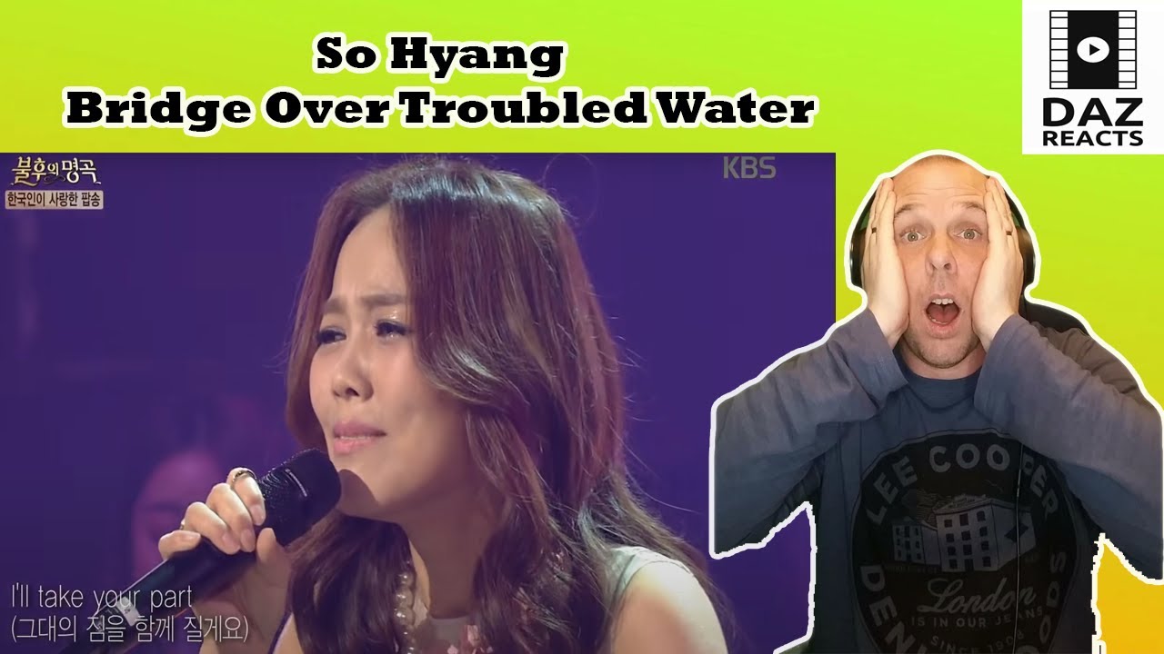 Daz Reacts To So Hyang - Bridge Over Troubled Water