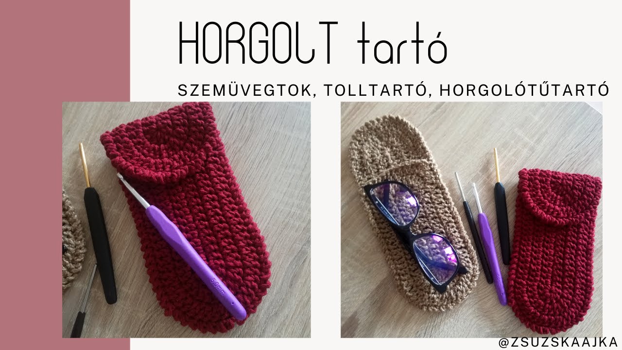 Horgolt tartó ( szemüvegtok, horgolótűtartó, tolltartó stb.)  / Crochet case