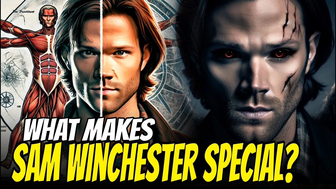 ANATOMY OF SAM WINCHESTER: WHY ARE DEMONS AFRAID OF HIM? HOW STRONG IS HE?