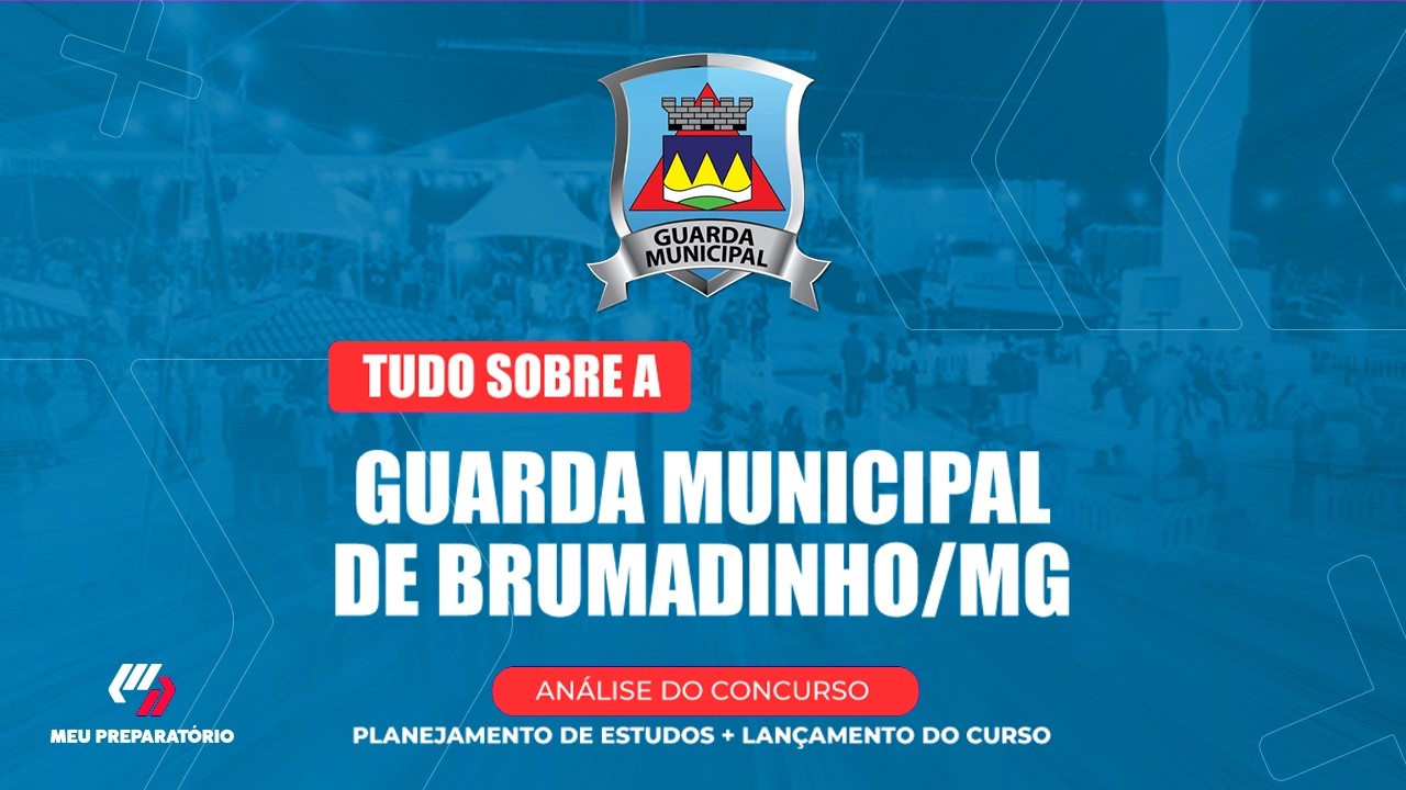 CONCURSO GUARDA MUNICIPAL DE BRUMADINHO/MG + PLANEJAMENTO DE ESTUDOS
