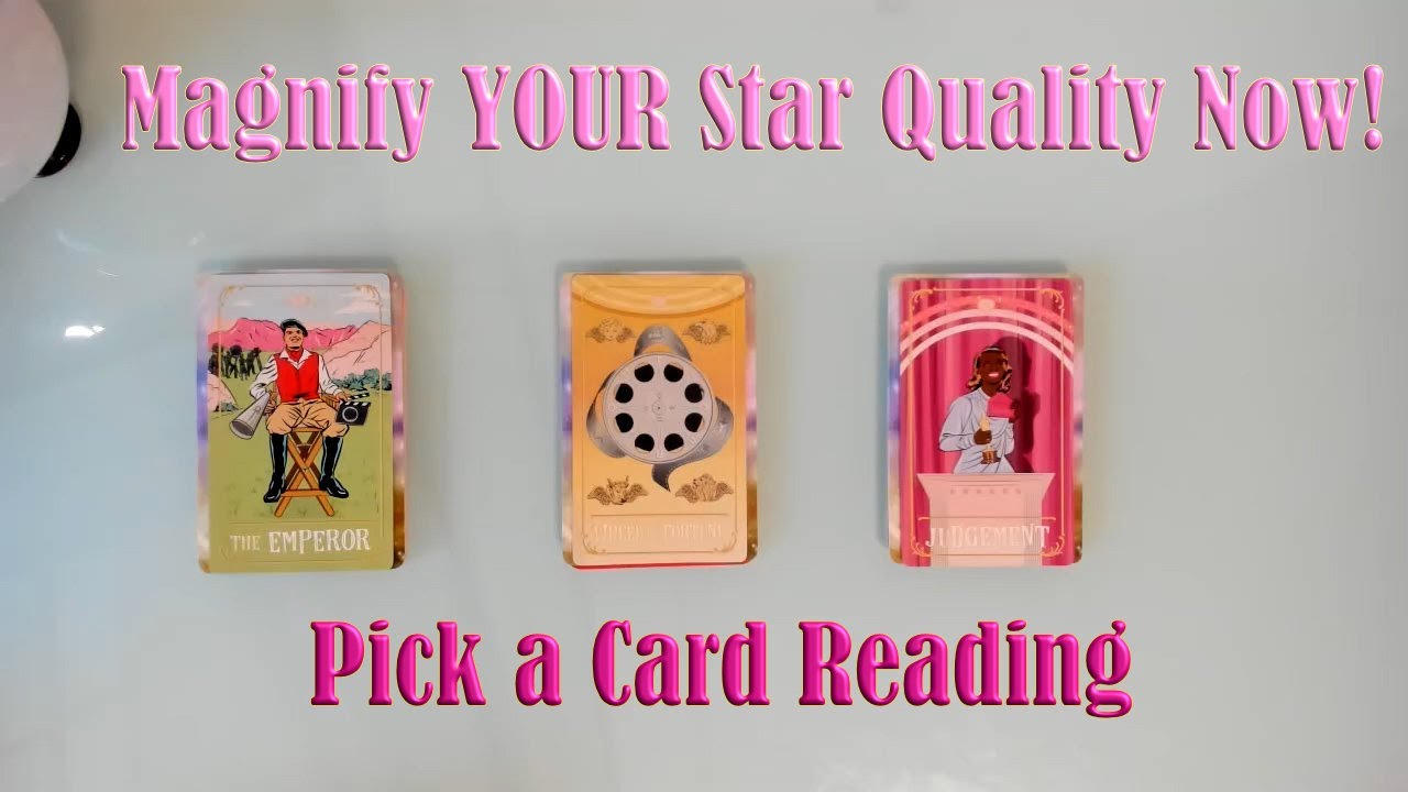 HOW TO MAGNIFY YOUR STAR QUALITY! REALLY STAND OUT! PICK A CARD