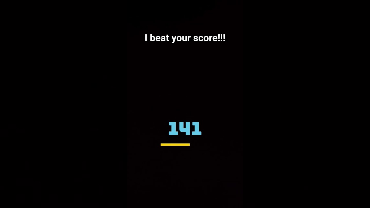 I beat your score