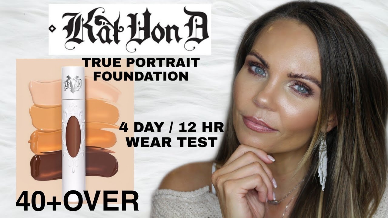 NEW KAT VON D TRUE PORTRAIT FOUNDATION | 4 DAY / 12 HR WEAR TEST | 40+OVER