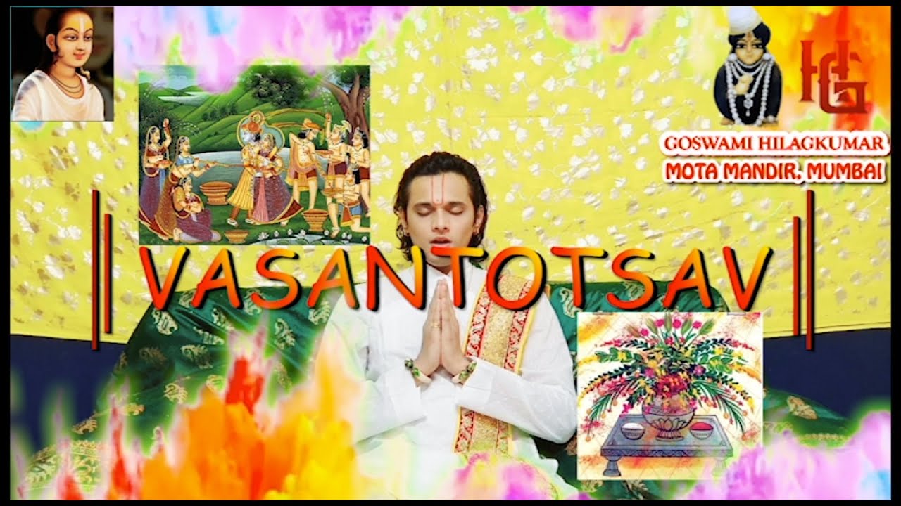 Goswami Hilag Bawa || Mota Mandir Mumbai II Vasant Panchami - Fagun Vasantotsav Bhav & Seva prakaar