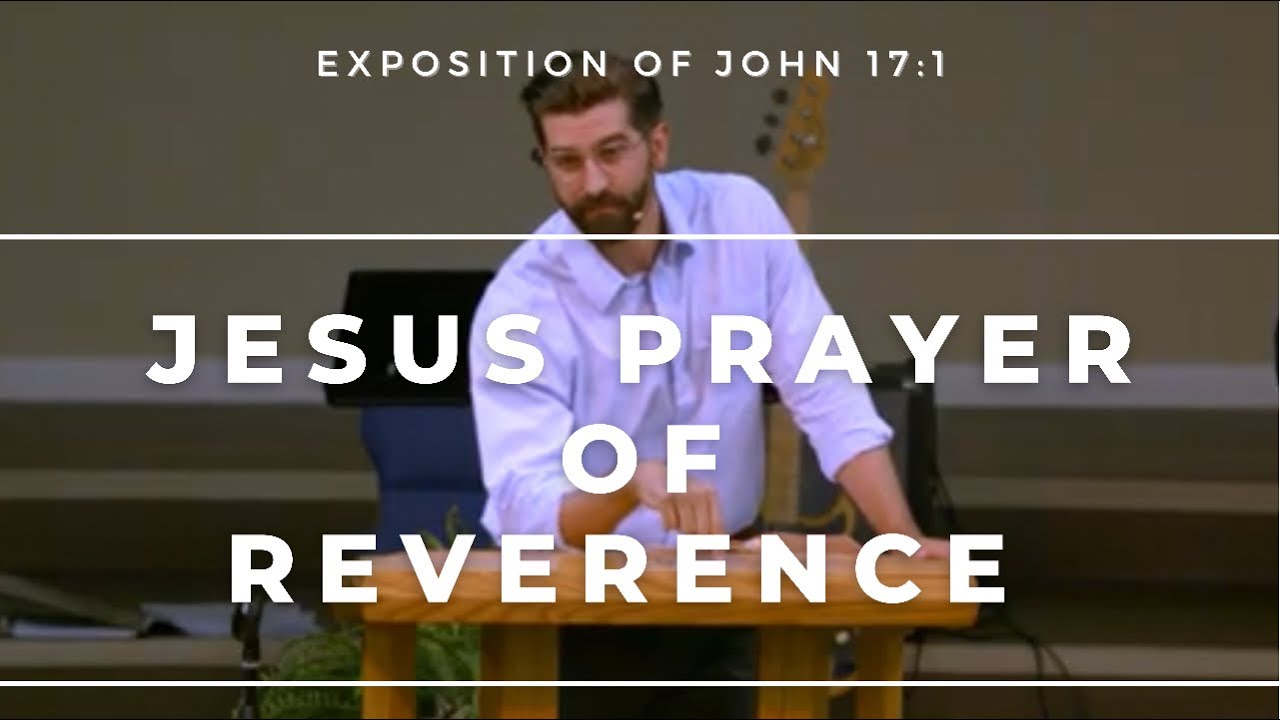 The Reverence of Jesus' Prayer (John 17:1; Hebrews 5:7)