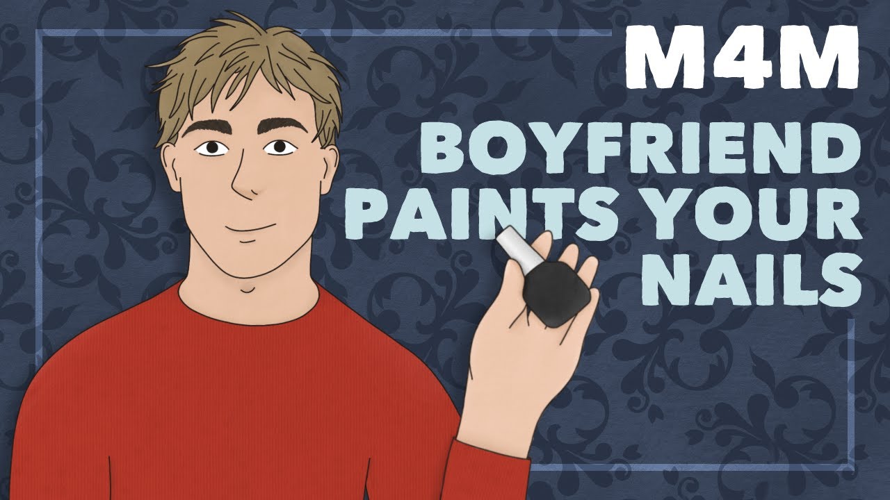 [M4M] Boyfriend Paints Your Nails for the First Time (Gay ASMR Roleplay) [Cute] [Kisses]