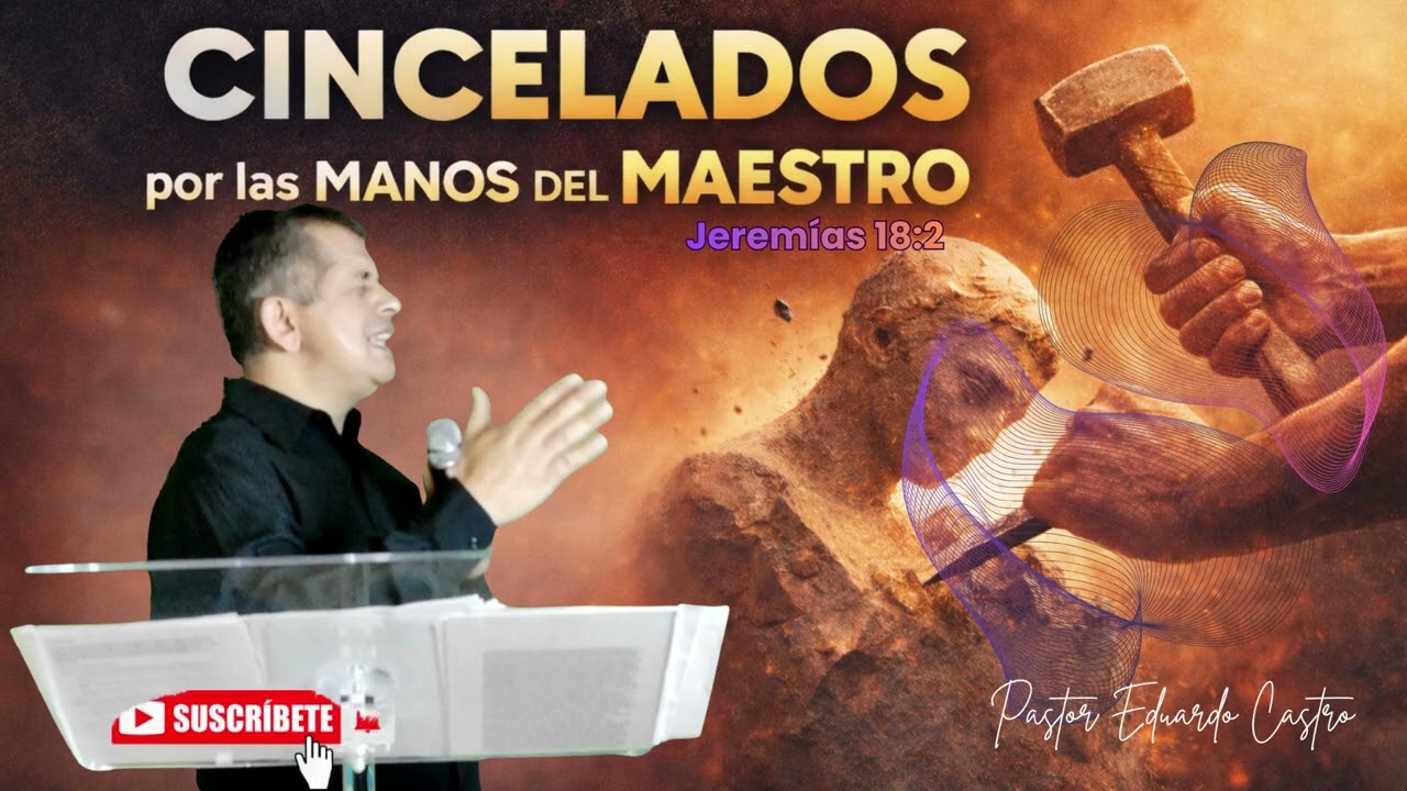 Cincelados Por Las Manos Del Maestro/ Pastor Eduardo Castro