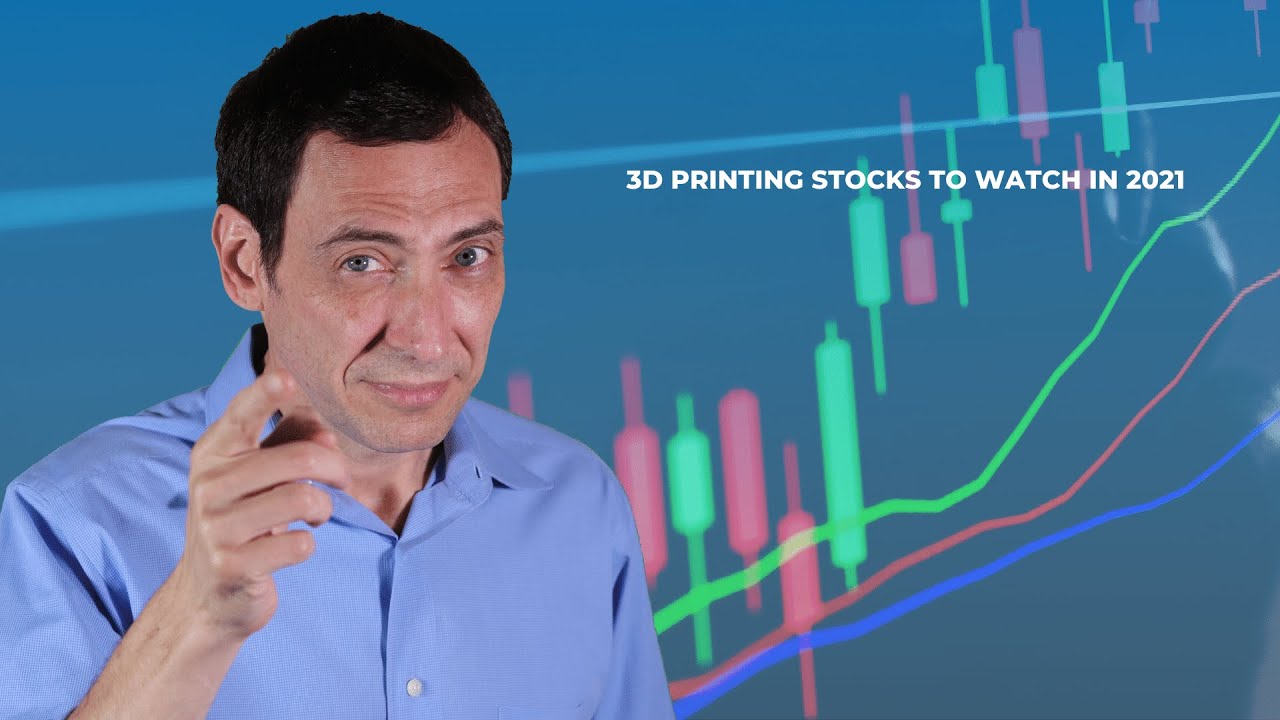 3D Printing Stocks To Watch in 2021