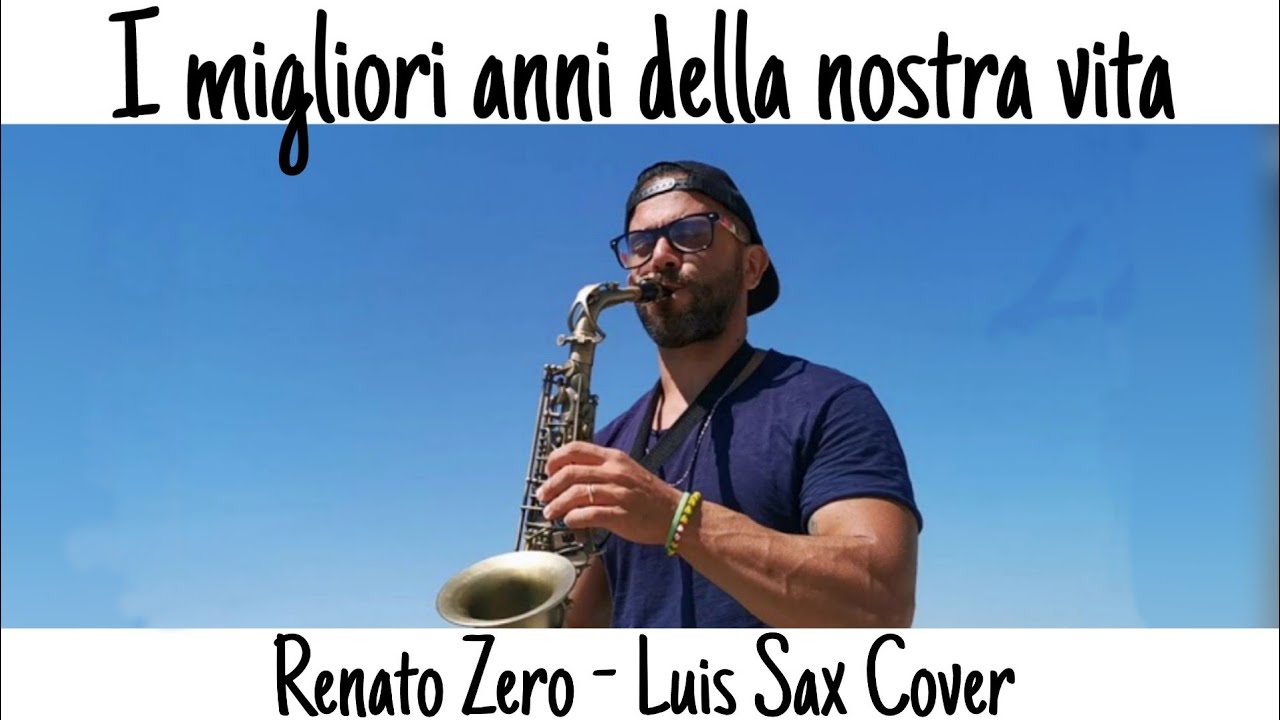 I Migliori anni della nostra vita - Renato Zero - Alto Sax Cover