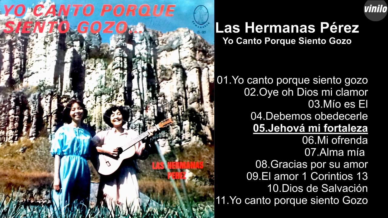 Las Hermanas Pérez – Yo Canto Porque Siento Gozo