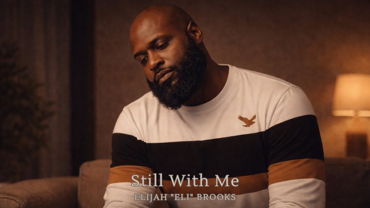 Still With Me | Elijah &ldquo;Eli&rdquo; Brooks | Neo-Soul R&B | Quiet Faith Song