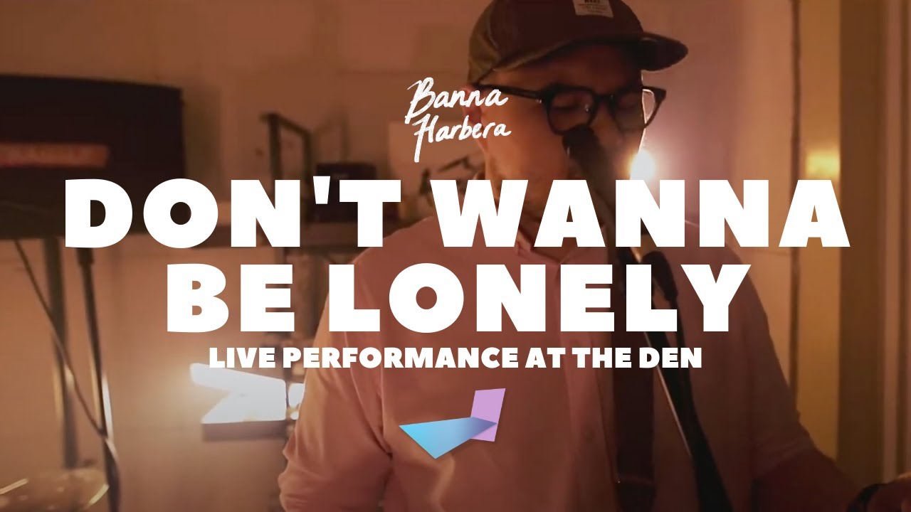 Banna Harbera – Don't Wanna Be Lonely | Live at The Den