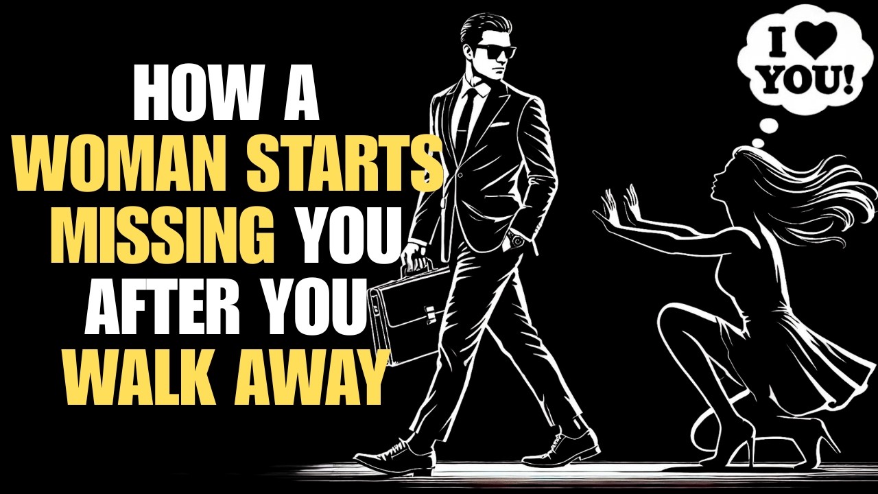 How A Woman Starts Missing You After You Walk Away | Stoicism