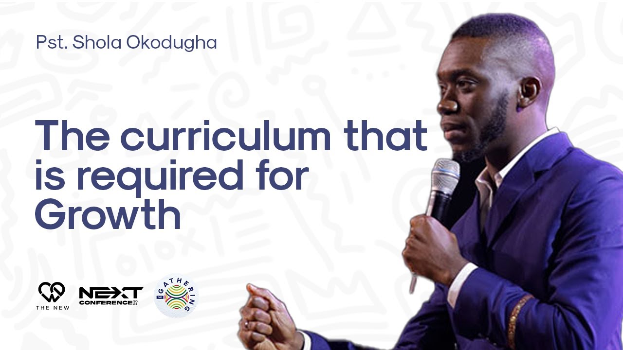 The Curriculum Required for Growth | Pastor Shola Okodugha | Next Conference'22 | Day 2 | Session 1