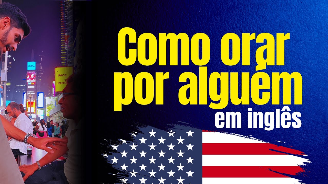 Como orar por alguém em inglês | Matheus Marques