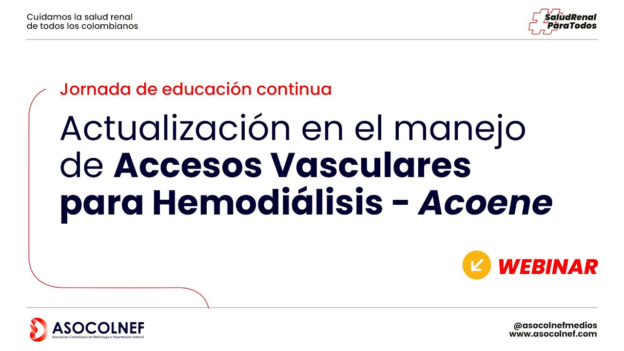 Webinar Actualización en el manejo de Accesos Vasculares para Hemodiálisis - ACOENE