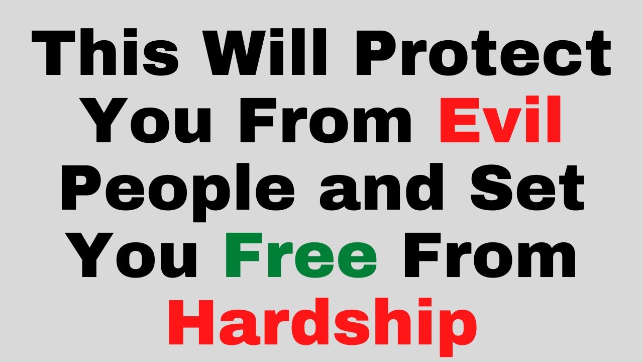 This Will Protect You From Evil People and Set You Free From Hardship