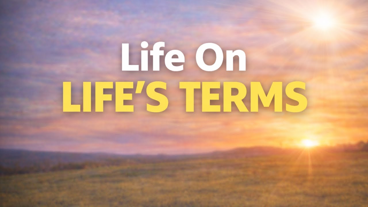 Life On Life’s Terms