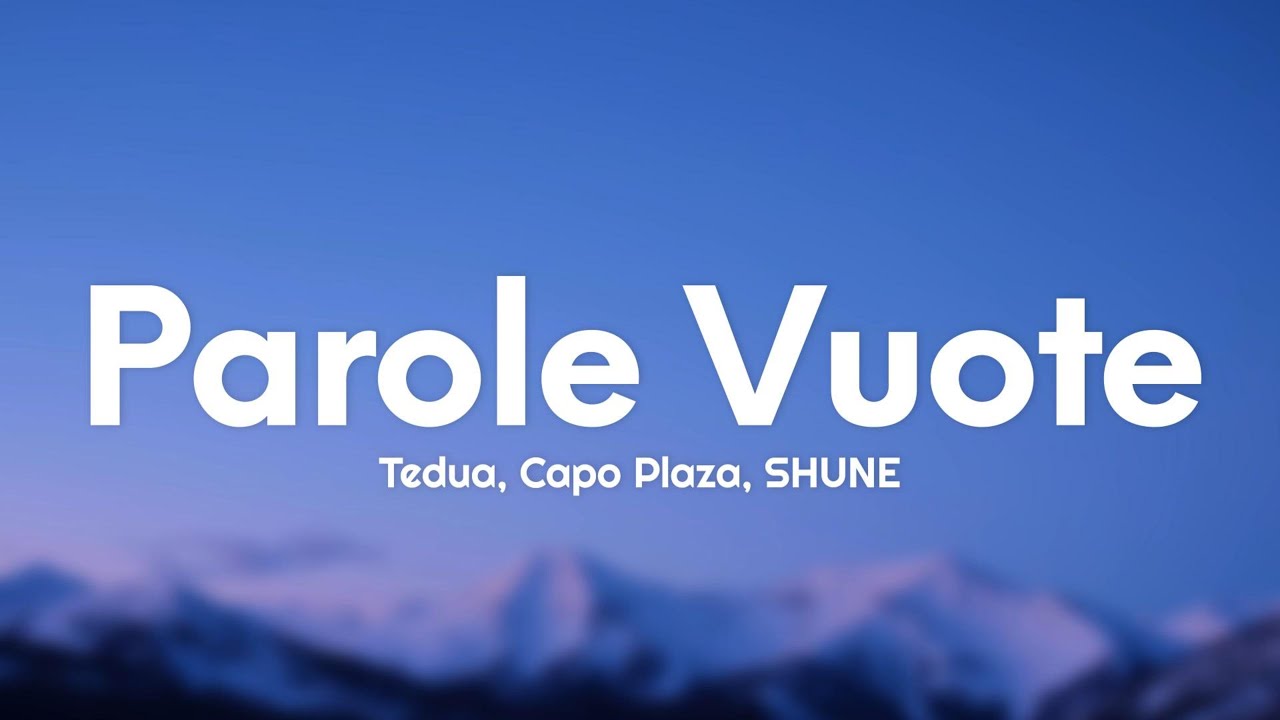 Tedua, Capo Plaza, SHUNE - Parole Vuote (Testo/Lyrics)