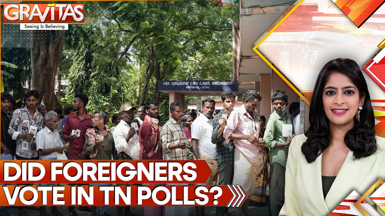Bizarre Row Hits Tamil Nadu: Foreigners Arrested for Allegedly Voting in Assembly Polls | GRAVITAS