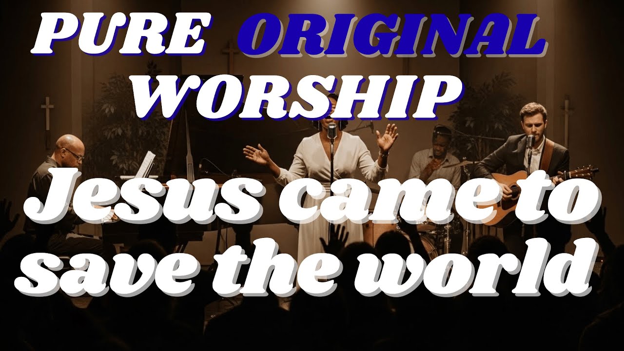 Playlist Jesus Came to Save the World  – Original Worship Songs to Touch the Heart”