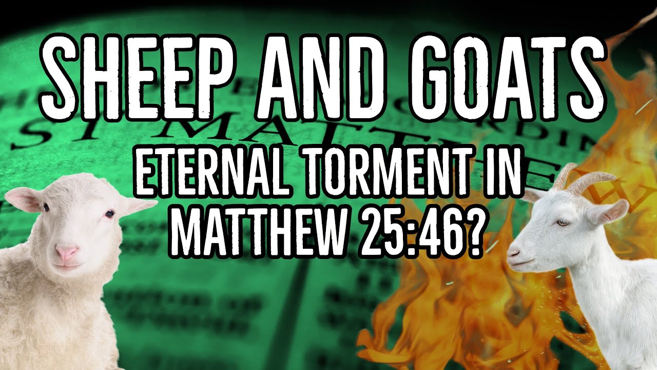 Sheep and Goats - Eternal Torment in Matthew 25:46?