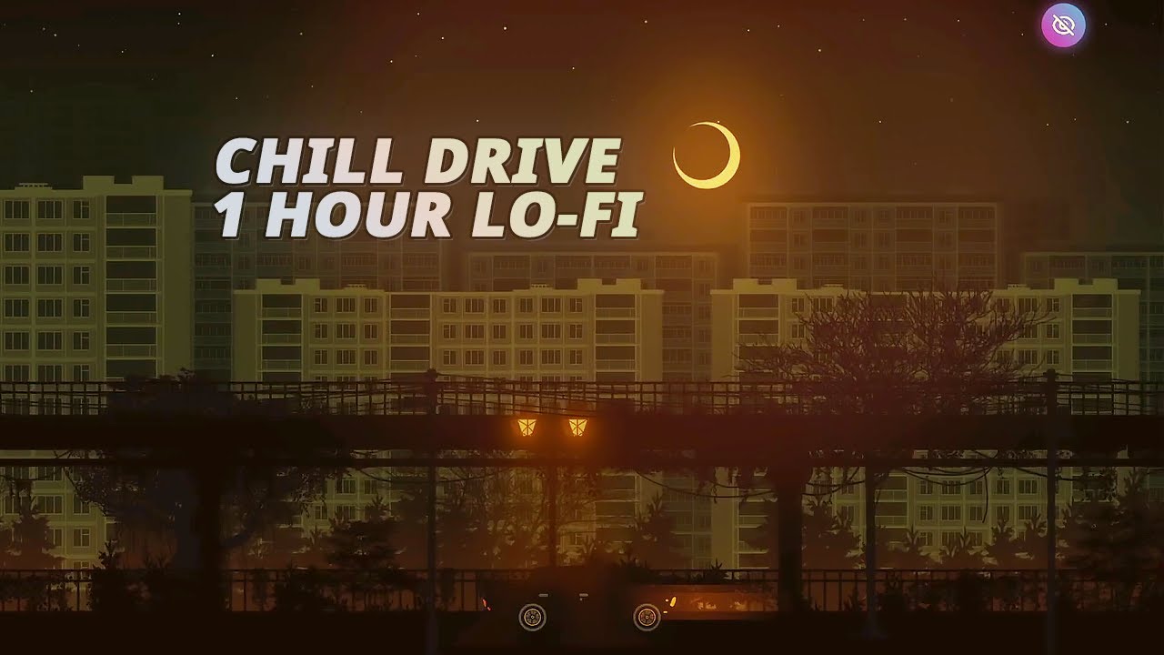 Chill Drive Lo-fi 1 Hour | kümmel - MPK Plaza