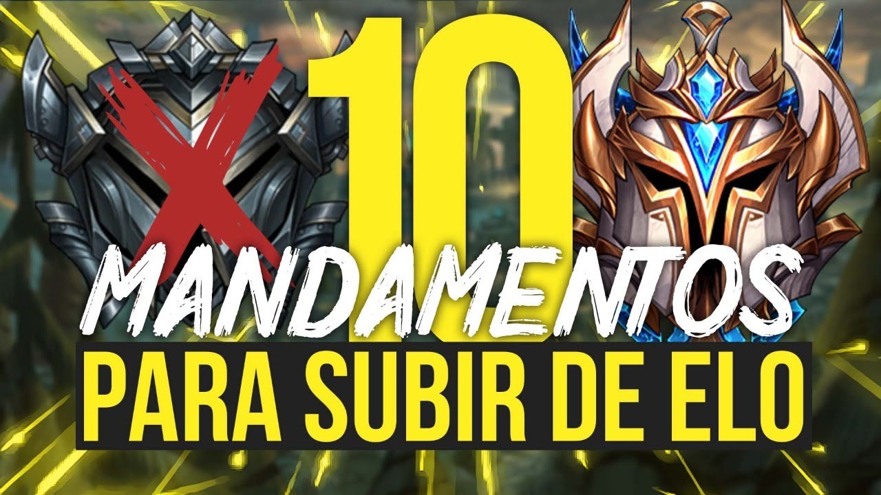 OS 10 MANDAMENTOS DEFINITIVOS PARA SUBIR DE ELO - Como subir de elo no League of Legends