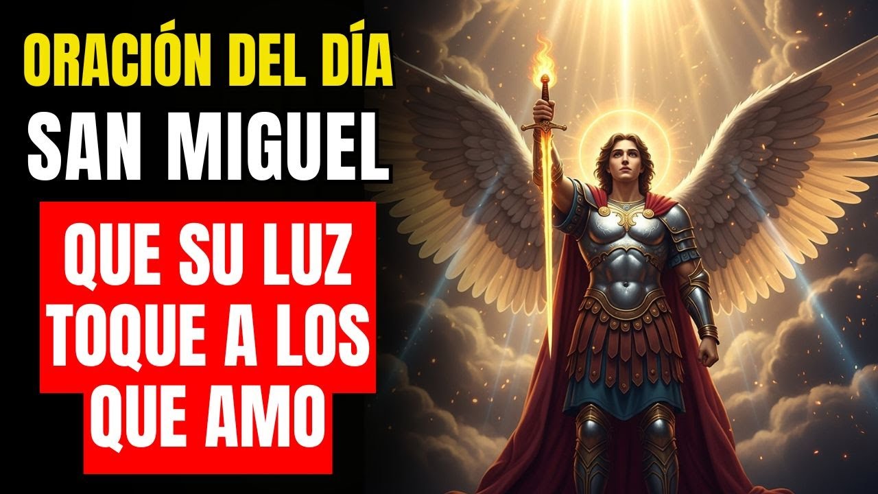 🙏ORACIÓN PODEROSA a San Miguel Arcángel para que SU LUZ TOQUE A TUS SERES QUERIDOS💙Protección Divina